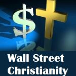 The Coming Fall of Wall Street Christianity wall street christianity