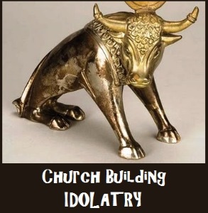 Church Building Idolatry
