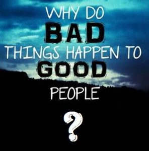 why do bad things happen to good people