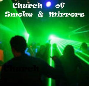 church of smoke and mirrors