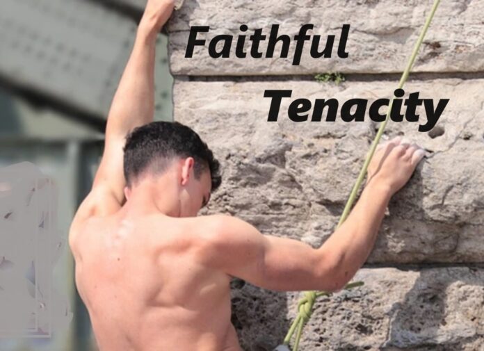 Faithful Tenacity